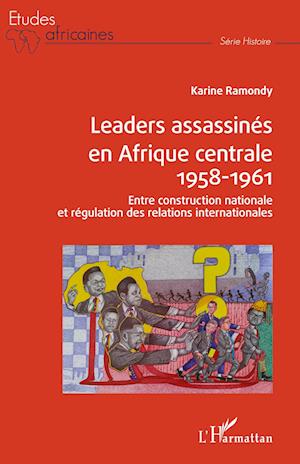 Cover for Karine Ramondy · Leaders assassinés en Afrique centrale 1958-1961 (Paperback Book) (2020)