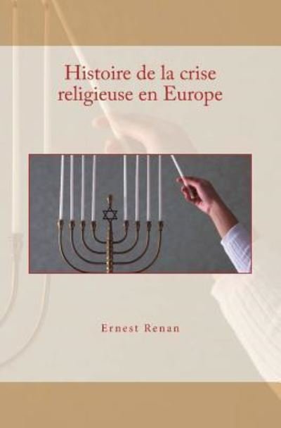 Cover for Ernest Renan · Histoire de la crise religieuse en Europe (Pocketbok) (2016)