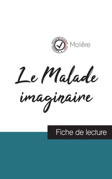 Le Malade imaginaire de Moliere (fiche de lecture et analyse complete de l'oeuvre) - Molière - Kirjat - Comprendre la littérature - 9782759311293 - torstai 17. elokuuta 2023