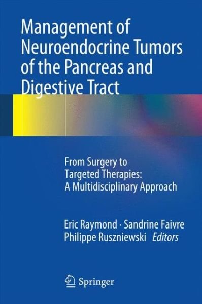 Cover for Raymond · Management of Neuroendocrine Tumors of the Pancreas and Digestive Tract: From Surgery to Targeted Therapies: A Multidisciplinary Approach (Inbunden Bok) [2014 edition] (2014)