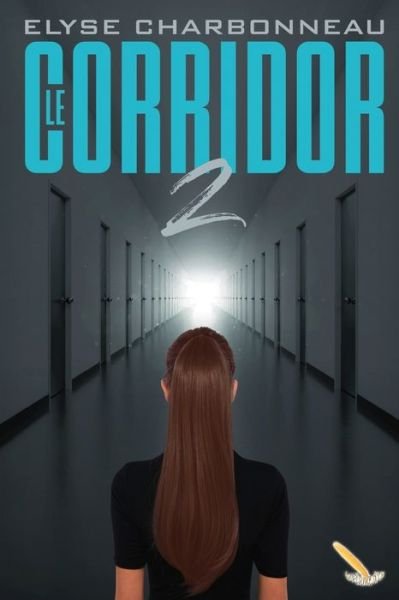 Cover for Elyse Charbonneau · Le corridor 2 (Paperback Book) (2018)