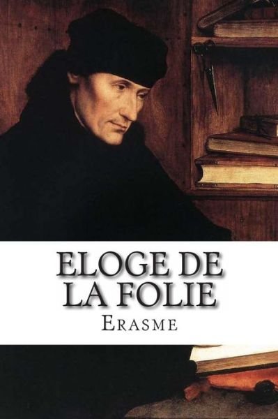 Cover for Erasme · Eloge De La Folie (Taschenbuch) [French, 1 edition] (2013)