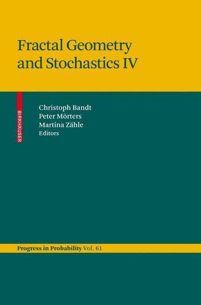Cover for Christoph Bandt · Fractal Geometry and Stochastics IV - Progress in Probability (Hardcover Book) [2009 edition] (2009)