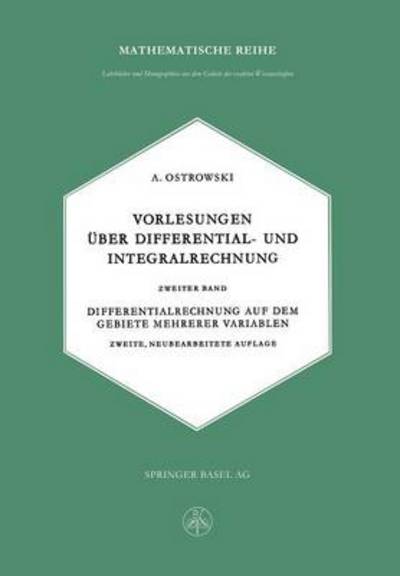 Cover for Alexander M Ostrowski · Vorlesungen UEber Differential- Und Integralrechnung: Zweiter Band: Differentialrechnung Auf Dem Gebiete Mehrerer Variablen - Lehrbucher Und Monographien Aus Dem Gebiete der Exakten Wiss (Pocketbok) [2nd 2. Aufl. 1961. Softcover Reprint of the Origin edition] (1961)