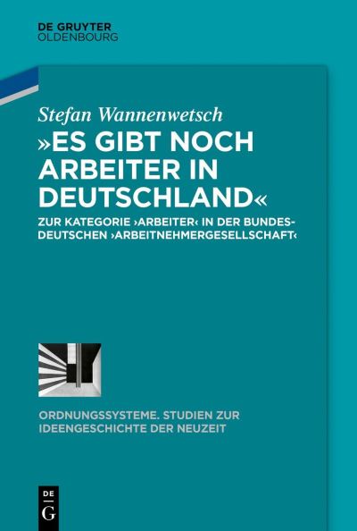 Cover for Stefan Wannenwetsch · »Es gibt noch Arbeiter in Deutschland« (Book) (2024)