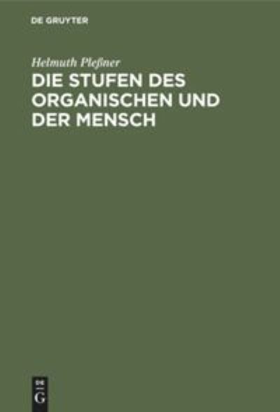 Cover for Helmuth Plessner · Die Stufen des Organischen und der Mensch (Hardcover Book) (1928)