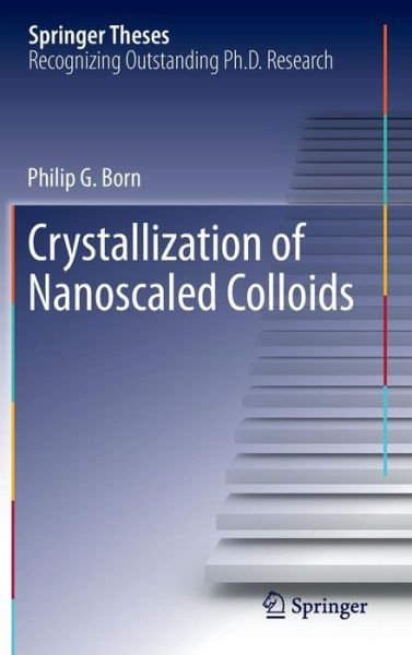 Cover for Philip G. Born · Crystallization of Nanoscaled Colloids - Springer Theses (Hardcover Book) [2013 edition] (2013)