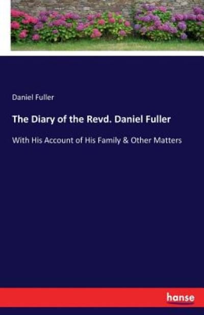 The Diary of the Revd. Daniel Fu - Fuller - Livros -  - 9783337033293 - 1 de maio de 2017