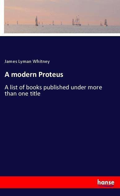 Cover for Whitney · A modern Proteus (Buch)