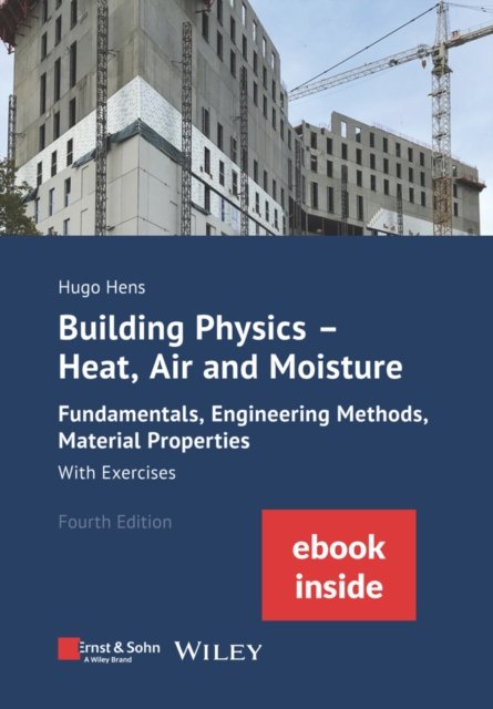 Cover for Hens, Hugo S. L. (K.U. Leuven, Department of Civil Engineering, Building Physics Section) · Building Physics: Heat, Air and Moisture: Fundamentals, Engineering Methods, Material Properties and Exercises (Package: Print + ebook) (Paperback Book) (2023)
