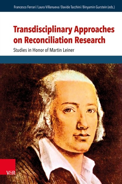Transdisciplinary Approaches on Reconciliation Research: Studies in Honor of Martin Leiner - Research in Peace and Reconciliation -  - Bücher - Vandenhoeck & Ruprecht GmbH & Co KG - 9783525500293 - 17. Juni 2024