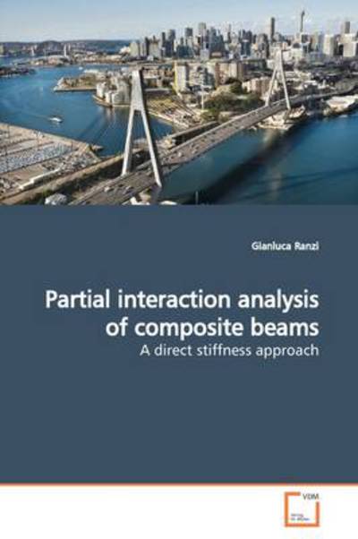 Cover for Gianluca Ranzi · Partial Interaction Analysis of Composite Beams: a Direct Stiffness Approach (Paperback Book) (2009)