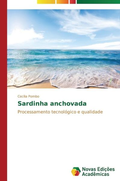 Cover for Cecília Pombo · Sardinha Anchovada: Processamento Tecnológico E Qualidade (Paperback Book) [Portuguese edition] (2014)