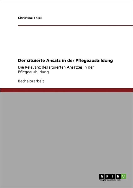 Cover for Thiel · Der situierte Ansatz in der Pfleg (Book) [German edition] (2009)