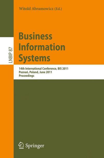 Business Information Systems: 14th International Conference, BIS 2011, Poznan, Poland, June 15-17, 2011, Proceedings - Lecture Notes in Business Information Processing - Witold Abramowicz - Livros - Springer-Verlag Berlin and Heidelberg Gm - 9783642218293 - 14 de junho de 2011