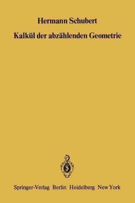 Cover for Dr. Helmar Schubert · Kalkul der Abzahlenden Geometrie (Paperback Bog) [Softcover reprint of the original 1st ed. 1979 edition] (2011)