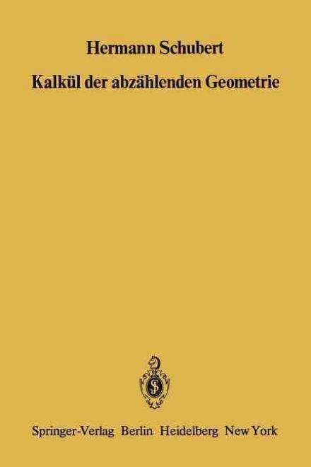 Kalkul der Abzahlenden Geometrie - Dr. Helmar Schubert - Bøger - Springer-Verlag Berlin and Heidelberg Gm - 9783642672293 - 7. december 2011