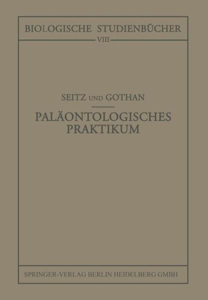Cover for O Seitz · Palaontologisches Praktikum - Biologische Studienbucher (Geschlossen) (Pocketbok) [Softcover Reprint of the Original 1st 1928 edition] (1928)