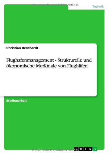 Cover for Christian Bernhardt · Flughafenmanagement - Strukturelle Und Okonomische Merkmale Von Flughafen (Paperback Book) [German edition] (2012)