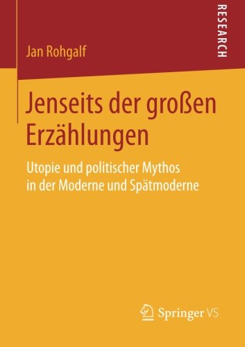 Cover for Jan Rohgalf · Jenseits Der Grossen Erzahlungen: Utopie Und Politischer Mythos in Der Moderne Und Spatmoderne (Paperback Book) [2015 edition] (2015)