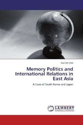 Cover for Eun-Mi Choi · Memory Politics and International Relations in East Asia (Paperback Book) (2012)