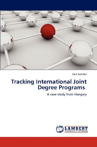 Cover for Julia Iwinska · Tracking International Joint Degree Programs: a Case Study from Hungary (Paperback Book) (2012)