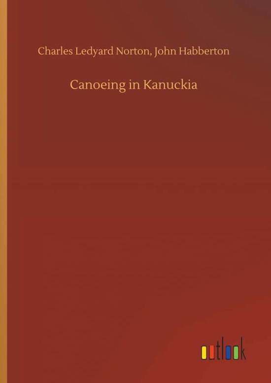 Canoeing in Kanuckia - Norton - Books -  - 9783734049293 - September 21, 2018