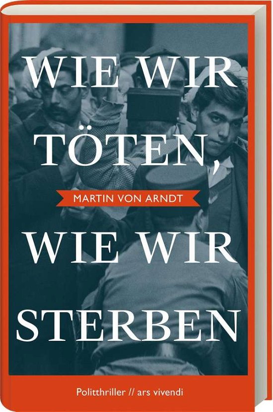 Cover for Martin von Arndt · Wie wir töten, wie wir sterben (Hardcover Book) (2021)