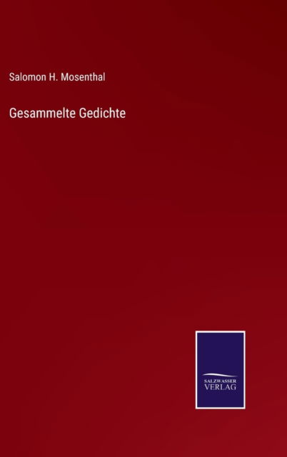 Cover for Salomon H Mosenthal · Gesammelte Gedichte (Hardcover Book) (2021)