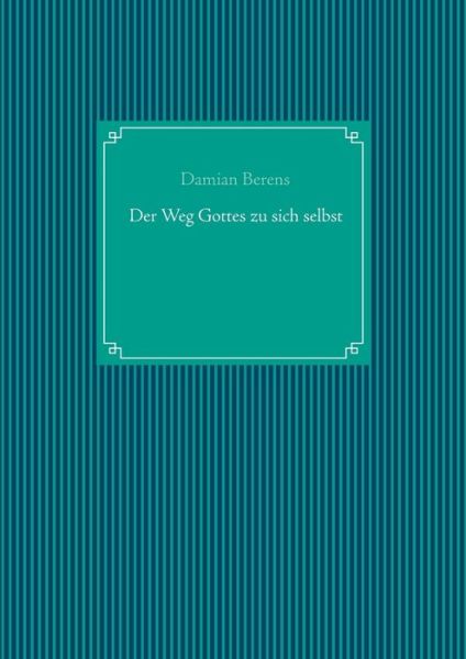 Cover for Berens · Der Weg Gottes zu sich selbst (Book) (2018)