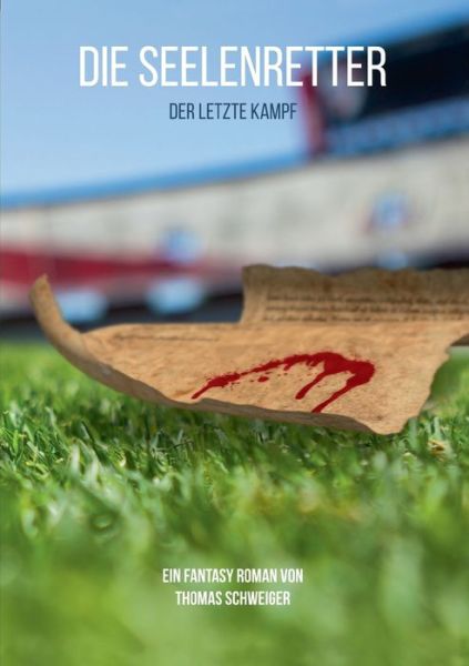 Cover for Thomas Schweiger · Die Seelenretter: Der letzte Kampf (Paperback Book) (2021)