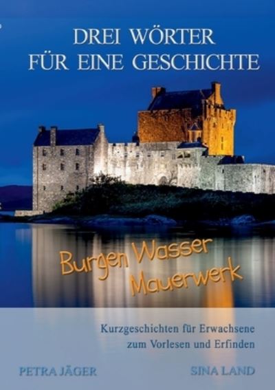 Cover for Sina Land · Drei Woerter fur eine Geschichte: Burgen Wasser Mauerwerk (Paperback Book) (2021)