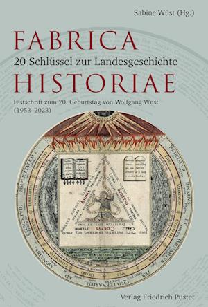 Cover for Sabine Wüst · Fabrica Historiae - 20 Schlüssel zur Landesgeschichte (Book) (2023)