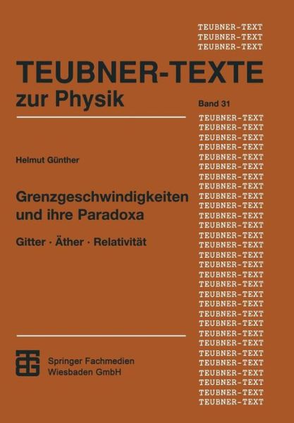 Cover for Helmut Geunther · Grenzgeschwindigkeiten Und Ihre Paradoxa: Gitter . Ather . Relativitat - Teubner-texte Zur Physik (Paperback Book) (1996)
