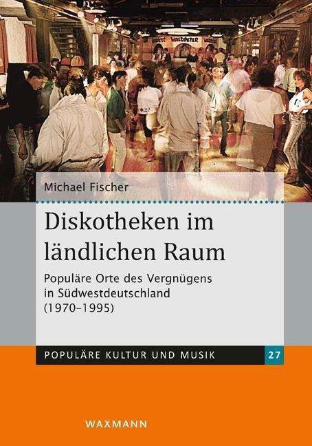 Diskotheken im ländlichen Raum - Fischer - Bøker -  - 9783830941293 - 17. november 2022