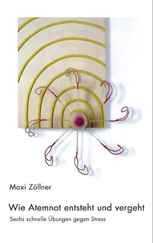 Cover for Maxi Zöllner · Wie Atemnot entsteht und vergeht (Paperback Book) (2004)