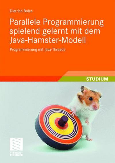 Cover for 9783835192423 · Parallele Programmierung Spielend Gelernt Mit Dem Java-hamster-modell (Paperback Book) (2008)