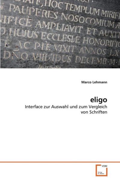 Cover for Marco Lehmann · Eligo: Interface Zur Auswahl Und Zum Vergleich Von Schriften (Paperback Book) [German edition] (2008)