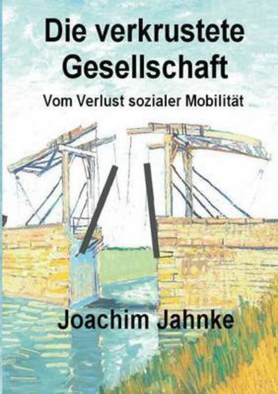 Cover for Jahnke · Die verkrustete Gesellschaft (Buch) (2016)