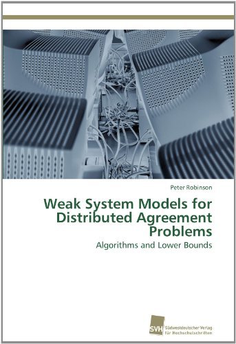 Cover for Peter Robinson · Weak System Models for Distributed Agreement Problems: Algorithms and Lower Bounds (Taschenbuch) (2011)