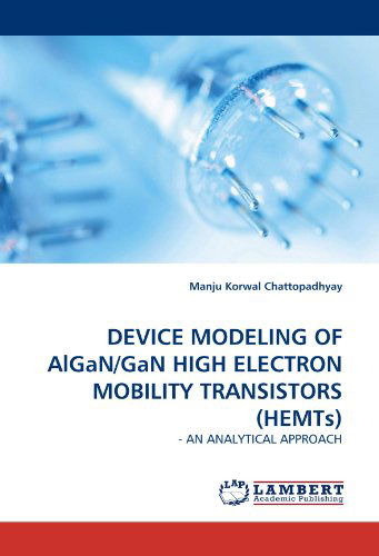 Cover for Manju Korwal Chattopadhyay · Device Modeling of Algan / Gan High Electron Mobility Transistors (Hemts): - an Analytical  Approach (Paperback Book) (2010)