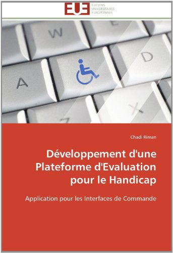 Cover for Chadi Riman · Développement D'une Plateforme D'evaluation Pour Le Handicap: Application Pour Les Interfaces De Commande (Paperback Book) [French edition] (2018)