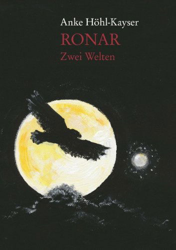 Cover for Anke Höhl-kayser · Ronar - Zwei Welten (Paperback Book) [German edition] (2010)