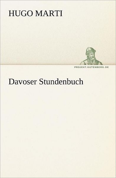Davoser Stundenbuch (Tredition Classics) (German Edition) - Hugo Marti - Books - tredition - 9783842409293 - May 8, 2012