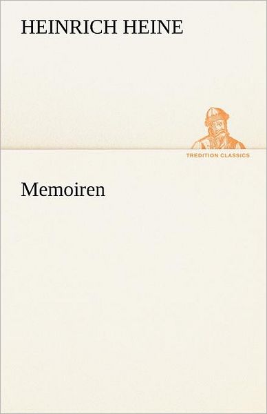 Cover for Heinrich Heine · Memoiren (Tredition Classics) (German Edition) (Paperback Book) [German edition] (2012)