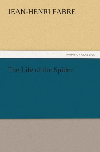 Cover for Jean-henri Fabre · The Life of the Spider (Tredition Classics) (Paperback Book) (2011)