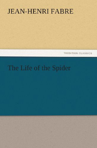 Cover for Jean-henri Fabre · The Life of the Spider (Tredition Classics) (Taschenbuch) (2011)