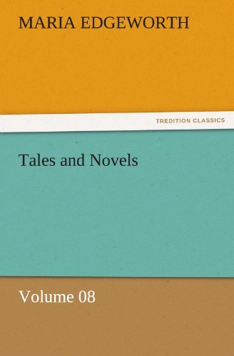 Tales and Novels  -  Volume 08 (Tredition Classics) - Maria Edgeworth - Books - tredition - 9783842467293 - November 17, 2011