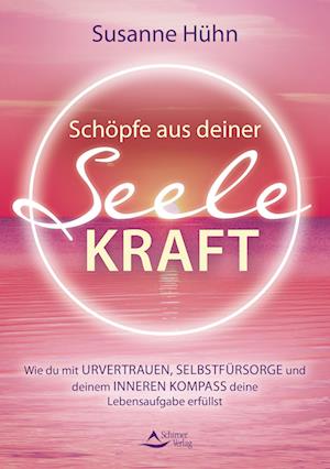 Cover for Susanne Hühn · Schöpfe aus deiner Seele Kraft (Buch) (2023)