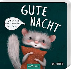 Gute Nacht! Sei so nett und bring mich ins Bett! - Agi Ofner - Libros - arsEdition - 9783845859293 - 30 de julio de 2024